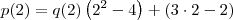 p(2) = q(2)\left(2^2-4\right)+(3\cdot 2 - 2)