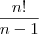 \frac{n!}{n-1} \frac{n!}{n-1}
