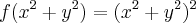 f({x}^{2}+{y}^{2})=({x}^{2}+{y}^{2})^2