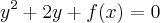{y}^{2}+2y+f(x)=0 {y}^{2}+2y+f(x)=0