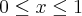 0\leq x \leq 1 0\leq x \leq 1