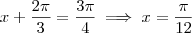x + \frac{2\pi}{3} = \frac{3\pi}{4}\implies x = \frac{\pi}{12}