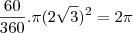 \frac{60}{360} . \pi (2 \sqrt{3} )^2 = 2 \pi \frac{60}{360} . \pi (2 \sqrt{3} )^2 = 2 \pi