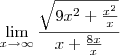 \lim_{x\rightarrow\infty}\frac{\sqrt{9x^2+\frac{x^2}{x}}}{x+\frac{8x}{x}}