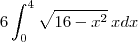 6\int\limit_{0}^{\limit{4}}\sqrt{16-x^2}\,xdx 6\int\limit_{0}^{\limit{4}}\sqrt{16-x^2}\,xdx