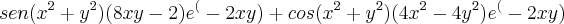 sen(x^2+y^2)(8xy-2)e^(-2xy)+cos(x^2+y^2)(4x^2-4y^2)e^(-2xy)