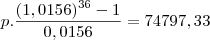 p.\frac{(1,0156)^{36}-1}{0,0156}=74797,33