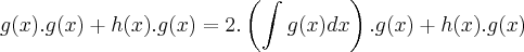g(x).g(x) + h(x).g(x) = 2.\left(\int_{}^{}g(x)dx \right).g(x) + h(x).g(x)