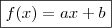 \boxed{f(x) = ax + b}