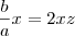 \frac{b}{a}x = 2xz \frac{b}{a}x = 2xz