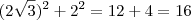 (2 \sqrt{3})^2 + 2^2 = 12 + 4 = 16 (2 \sqrt{3})^2 + 2^2 = 12 + 4 = 16