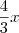 \frac{4}{3}x