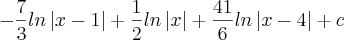 -\frac{7}{3}ln\left|x-1 \right|+\frac{1}{2}ln\left|x \right|+\frac{41}{6}ln\left|x-4 \right|+c -\frac{7}{3}ln\left|x-1 \right|+\frac{1}{2}ln\left|x \right|+\frac{41}{6}ln\left|x-4 \right|+c