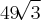 49\sqrt[]{3}