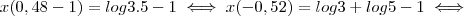 x(0,48 - 1) = log 3 . 5  - 1 \iff  x(-0,52) = log 3 + log 5 - 1 \iff