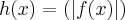 h(x) = (\left|f(x) \right|) h(x) = (\left|f(x) \right|)