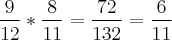 \frac{9}{12}*\frac{8}{11}=\frac{72}{132}=\frac{6}{11} \frac{9}{12}*\frac{8}{11}=\frac{72}{132}=\frac{6}{11}
