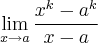 \lim_{x\rightarrow a}\frac{{x}^{k}-{a}^{k}}{x-a} \lim_{x\rightarrow a}\frac{{x}^{k}-{a}^{k}}{x-a}