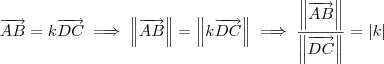 \overrightarrow{AB} = k\overrightarrow{DC} \implies \left\|\overrightarrow{AB}\right\| =\left\| k\overrightarrow{DC}\right\| \implies \frac{\left\|\overrightarrow{AB}\right\|}{\left\| \overrightarrow{DC}\right\|} = |k| \overrightarrow{AB} = k\overrightarrow{DC} \implies \left\|\overrightarrow{AB}\right\| =\left\| k\overrightarrow{DC}\right\| \implies \frac{\left\|\overrightarrow{AB}\right\|}{\left\| \overrightarrow{DC}\right\|} = |k|