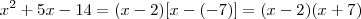 x^2+5x-14 = (x-2)[x-(-7)] = (x-2)(x+7)