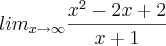 lim_{x\to\infty}\frac{x^2-2x+2}{x+1}