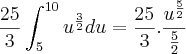 \frac{25}{3}\int_{5}^{10}{u^{\frac{3}{2}}du=\frac{25}{3}.\frac{{u}^{\frac{5}{2}}}{\frac{5}{2}}