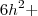 6{h}^{2}+ 6{h}^{2}+