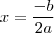 x= \frac{-b}{2a} x= \frac{-b}{2a}