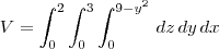 V = \int_0^2 \int_0^3 \int_0^{9-y^2}\, dz\,dy\,dx