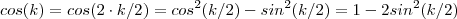 cos(k) = cos(2 \cdot k/2) = cos^2(k/2) - sin^2(k/2) = 1 - 2sin^2(k/2)