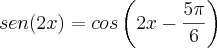sen(2x)=cos\left(2x-\frac{5\pi}{6} \right)