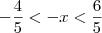 - \dfrac{4}{5} < -x < \frac{6}{5}