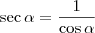 \sec \alpha = \frac{1}{\cos \alpha} \sec \alpha = \frac{1}{\cos \alpha}