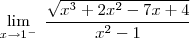 \lim_{x \to 1^{-}} \; \frac{\sqrt{x^3+2x^2-7x+4}}{x^2-1}