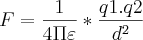 F=\frac{1}{4\Pi\varepsilon}*\frac{q1.q2}{{d}^{2}}