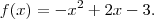 f(x)={-x}^{2}+2x-3. f(x)={-x}^{2}+2x-3.