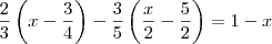 \frac{2}{3}\left(x-\frac{3}{4}\right)-\frac{3}{5}\left(\frac{x}{2}-\frac{5}{2}\right)=1-x