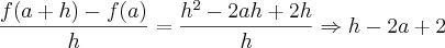 \frac{f(a+h)-f(a)}{h}= \frac{{h}^{2}-2ah+2h}{h}\Rightarrow h-2a+2 \frac{f(a+h)-f(a)}{h}= \frac{{h}^{2}-2ah+2h}{h}\Rightarrow h-2a+2