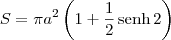 S = \pi a^2 \left(1 + \frac{1}{2}\,\textrm{senh}\, 2\right)