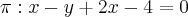 \pi: x-y+2x-4=0