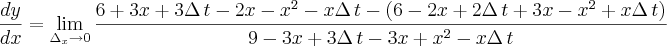 \frac{dy}{dx}=\lim_{{\Delta}_{x}\rightarrow0}\frac{6+3x+3\Delta\,t-2x-{x}^{2}-x\Delta\,t-(6-2x+2\Delta\,t+3x-{x}^{2}+x\Delta\,t)}{9-3x+3\Delta\,t-3x+{x}^{2}-x\Delta\,t}