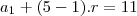 a_1+(5-1).r=11