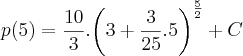 p(5)=\frac{10}{3}.{\left(3+\frac{3}{25}.5\right)}^{\frac{5}{2}}+C p(5)=\frac{10}{3}.{\left(3+\frac{3}{25}.5\right)}^{\frac{5}{2}}+C
