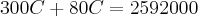 300C + 80C = 2592000 300C + 80C = 2592000