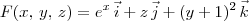 F(x,\,y,\,z) = e^x \,\vec{i} + z\,\vec{j} + (y + 1)^2\,\vec{k}