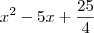 x^2-5x+\frac{25}{4}
