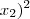 x_{2})^2 x_{2})^2