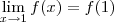 \lim_{x\to 1}  f(x) = f(1)