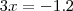 3x = - 1 . 2