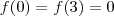 f(0) = f(3) = 0 f(0) = f(3) = 0